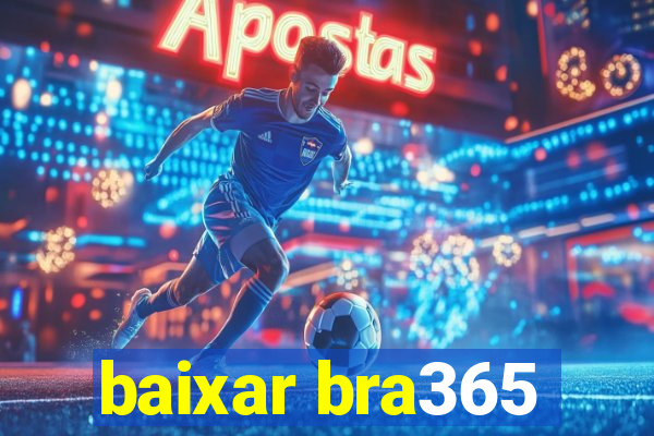 baixar bra365